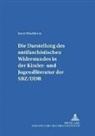 Karin Wieckhorst - Die Darstellung des "antifaschistischen Widerstandes" in der Kinder- und Jugendliteratur der SBZ/DDR