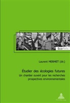 Laurent Mermet - Étudier des écologies futures