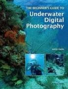 Larry Gates - The Beginner's Guide to Underwater Digital Photography