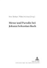 Peter Tenhaef, Walter Werbeck - Messe und Parodie bei Johann Sebastian Bach