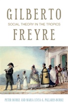 Peter Burke, Maria Lúcia G. Pallares-Burke - Gilberto Freyre