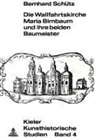 Bernhard Schütz - Die Wallfahrtskirche Maria Birnbaum und ihre beiden Baumeister