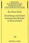 Ko Hoon Park - Erziehung und Leben koreanischer Kinder in Deutschland