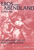 Alfred Ribi - Eros und Abendland