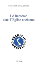 André Benoît, Charles Munier - Le baptême dans l'Eglise ancienne