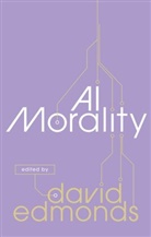 Edmonds, David (Distinguished Research Fellow At t Edmonds, David Edmonds - Ai Morality