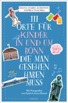 Sar Heuser, Diana-Isabel Scheffen, Andrea Tuschka, Sarah Larissa Heuser, Sarah Larissa Heuser - 111 Orte für Kinder in und um Bonn, die man gesehen haben muss