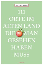 Jochen Reiss - 111 Orte im Alten Land, die man gesehen haben muss