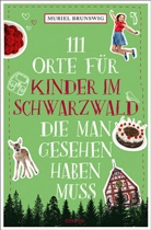 Muriel Brunswig - 111 Orte für Kinder im Schwarzwald, die man gesehen haben muss