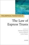 Degeling, Simone (Professor of Law At Unsw Law Degeling, Simone Degeling, Degeling Simone, Jessica Hudson, Irit Samet... - Philosophical Foundations of the Law of Express Trusts