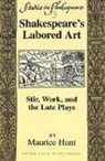 Maurice Hunt - Shakespeare's Labored Art