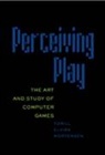 Torill Elvira Mortensen, Mortensen Torill Elvira - Perceiving Play