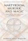 Patricia Healy Wasyliw - Martyrdom, Murder, and Magic