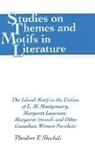 Jr. Sheckels, Theodore F. Sheckels - The Island Motif in the Fiction of L. M. Montgomery, Margaret Laurence, Margaret Atwood, and Other Canadian Women Novelists