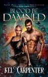 Kel Carpenter - Blood be Damned