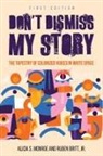 Ruben Britt, Alicia S. Monroe - Don't Dismiss My Story