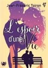 Jean-Frédéric Toiron - L'espoir d'une vie