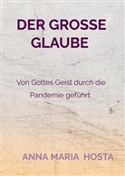 Anna Maria  Hosta, Anna Maria Hosta, Anna Maria Hosta - Der große Glaube