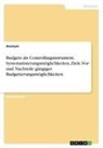 Anonymous - Budgets als Controllinginstrument. Systematisierungsmöglichkeiten, Ziele, Vor- und Nachteile gängiger Budgetierungsmöglichkeiten