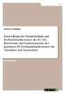 Amine Er-Rabbaa - Entwicklung der Handelspolitik und Freihandelsabkommen der EU. Die Reichweite und Funktionsweise der geplanten EU-Freihandelsabkommen mit Australien und Neuseeland