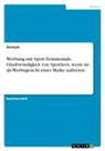 Anonymous - Werbung mit Sport Testimonials. Glaubwürdigkeit von Sportlern, wenn sie als Werbegesicht einer Marke auftreten