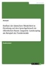 Anonymous - Einfluss der dänischen Minderheit in Flensburg auf den Sprachgebrauch im öffentlichen Raum. Linguistic Landscaping am Beispiel der Norderstraße