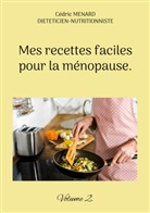 Cédric Menard - Mes recettes faciles pour la ménopause.