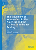 Wendell C Wallace, Wendell C. Wallace - The Movement of Venezuelans to the Americas and the Caribbean in the 21st Century