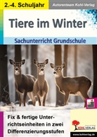 Autorenteam Kohl-Verlag, Autorenteam Kohl-Verlag - Tiere im Winter - Sachuntericht Grundschule