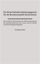 Sebastian Wolf - Ein Sicherheitsdienstleistungsgesetz für die Bundesrepublik Deutschland.