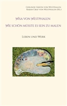 Graf von Westphale, Raban Graf von Westphalen, Gerlinde Gräfin von Westphalen, Gerlinde von Westphalen, Raban von Westphalen - Wisa von Westphalen Wie schön müsste es sein zu malen