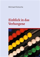 Michael Klotsche - Einblick in das Verborgene