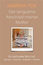 Sabrina Fox - Der langsame Abschied meiner Mutter