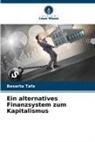 Besarta Tafa - Ein alternatives Finanzsystem zum Kapitalismus