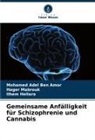 Mohamed Adel Ben Amor, Ilh Hellara, Ilhem Hellara, Hager Mabrouk - Gemeinsame Anfälligkeit für Schizophrenie und Cannabis