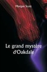 Morgan Scott - Le grand mystère d'Oakdale