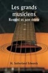 H. Sutherland Edwards - Les grands musiciens Rossini et son école