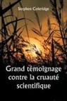 Stephen Coleridge - Grand témoignage contre la cruauté scientifique