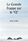 John A. Hall - La Grande Frappe sur le "Q"