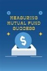 Sana Mirza - Measuring Mutual Fund Success
