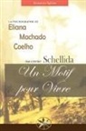 Eliana Machado Coelho, Par L'Esprit Schellida - UN MOTIF POUR VIVRE