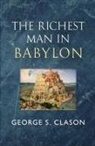 George S. Clason - The Richest Man in Babylon - The Original 1926 Classic (Reader's Library Classics)