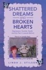 Linda J. Stilson - Shattered Dreams and Broken Hearts