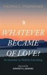 Thomas C. Pfizenmaier - Whatever Became of Love?