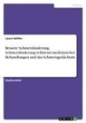 Laura Güttler - Bessere Schmerzlinderung. Schmerzlinderung während medizinischer Behandlungen und das Schmerzgedächtnis
