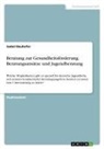 Isabel Bauhofer - Beratung zur Gesundheitsförderung. Beratungsansätze und Jugendberatung