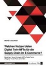 Mario Kotschner - Welchen Nutzen bieten Digital Twin-NFTs für die Supply Chain im E-Commerce?