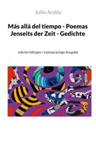 Julio Ardila - Más allá del tiempo - Poemas / Jenseits der Zeit - Gedichte