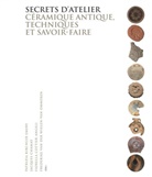 Patrizia Birchler Emery, Jacques Chamay, Fiorella Cottier-Angeli, Frederike van der Wielen-van Ommeren, Frederike van der Wielen-van Ommeren - Secrets d'atelier