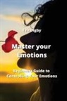 Eva Digby - Master your Emotions: Beginners Guide to Controlling Your Emotions